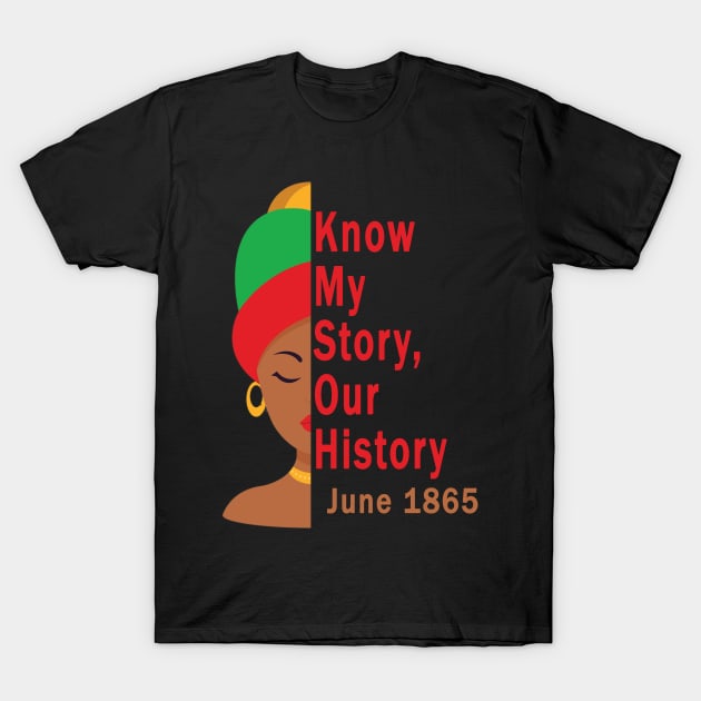 Know My Story Our History juneteenth T-Shirt by Wine4ndMilk